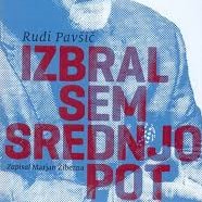 Predstavitev knjige: Izbral sem srednjo pot, knjiga spominov Rudija Pavšiča