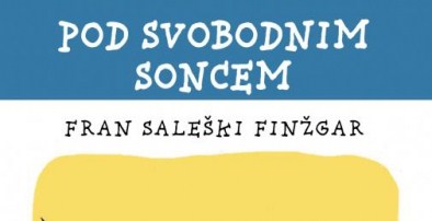 Fran Saleški Finžgar: Pod svobodnim soncem